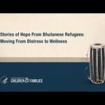 Stories of Hope from Bhutanese Refugees: Moving from Distress to Wellness